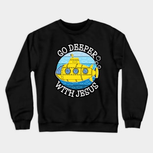 Go Deeper With Jesus Submarine Christian Funny Crewneck Sweatshirt